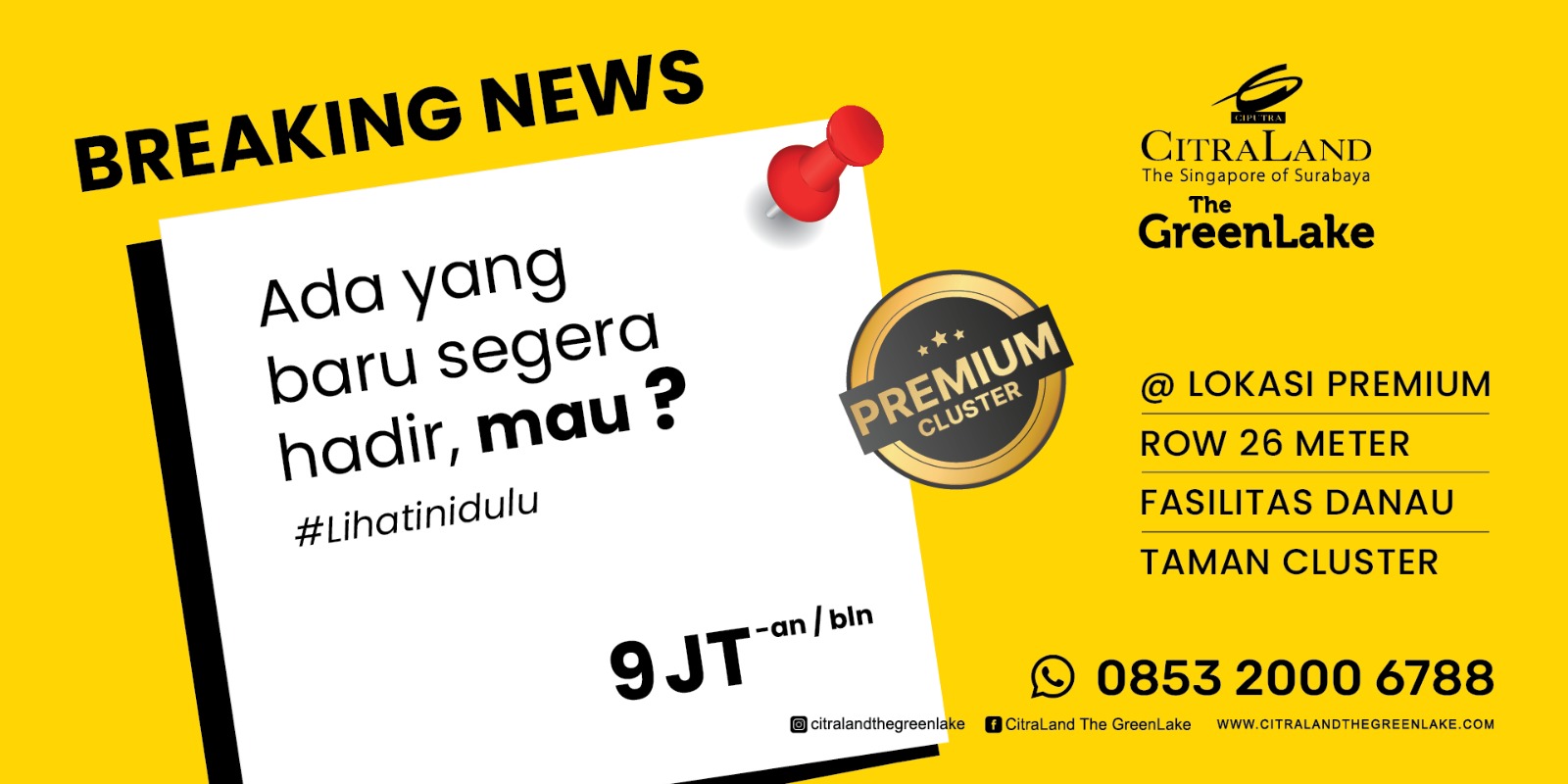 Bright yellow advertisement for Citraland The Green Lake Premium Cluster, announcing a new offering with contact 0853 2000 6788 and location details on the right.